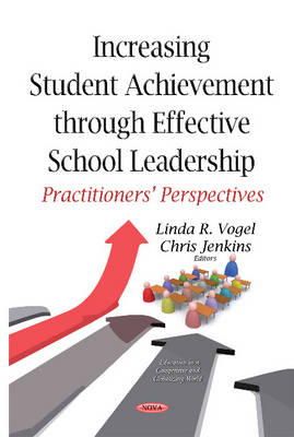 Lindar Vogel - Increasing Student Achievement Through Effective School Leadership: Practitioners Perspectives - 9781634637466 - V9781634637466