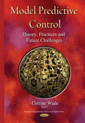 Corrinewade - Model Predictive Control: Theory, Practices & Future Challenges - 9781634638593 - V9781634638593