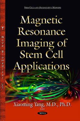 Xiaoming Yang - Magnetic Resonance Imaging of Stem Cell Applications - 9781634639101 - V9781634639101