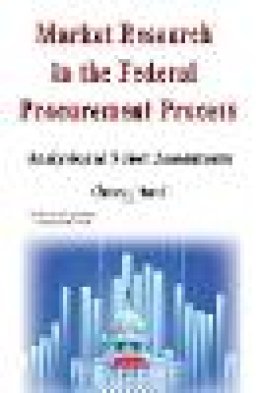 Cherese Hartell - Market Research in the Federal Procurement Process: Analysis and Select Assessments - 9781634820080 - V9781634820080