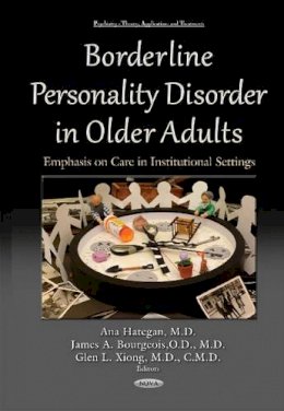 Ana Hategan - Borderline Personality Disorder in Older Adults: Emphasis on Care in Institutional Settings - 9781634822213 - V9781634822213