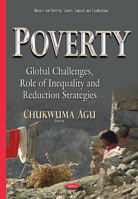 Chukwuma Agu (Ed.) - Poverty: Global Challenges, Role of Inequality & Reduction Strategies - 9781634823043 - V9781634823043