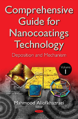 Mahmood Aliofkhazraei (Ed.) - Comprehensive Guide for Nanocoatings Technology: Volume 1 -- Deposition & Mechanism - 9781634824477 - V9781634824477