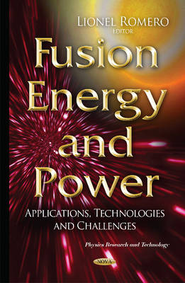 Lionel Romero (Ed.) - Fusion Energy & Power: Applications, Technologies & Challenges - 9781634825481 - V9781634825481