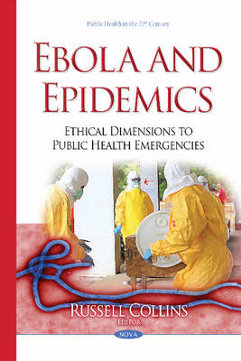 Russell Collins (Ed.) - Ebola & Epidemics: Ethical Dimensions to Public Health Emergencies - 9781634830379 - V9781634830379
