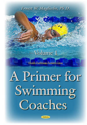 Ernest W. Maglischo - Primer for Swimming Coaches: Volume 1: Physiological Foundations - 9781634832182 - V9781634832182