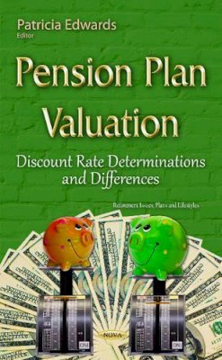 Patricia Edwards - Pension Plan Valuation: Discount Rate Determinations & Differences - 9781634832380 - V9781634832380