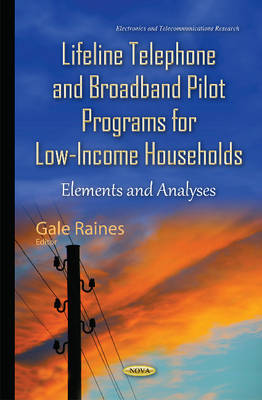 Gale Raines (Ed.) - Lifeline Telephone & Broadband Pilot Programs for Low-Income Households: Elements & Analyses - 9781634837712 - V9781634837712