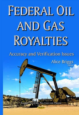 Alice Leora Briggs (Ed.) - Federal Oil & Gas Royalties: Accuracy & Verification Issues - 9781634838382 - V9781634838382