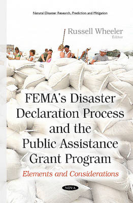 Russell C. Wheeler (Ed.) - FEMAs Disaster Declaration Process & the Public Assistance Grant Program: Elements & Considerations - 9781634838405 - V9781634838405