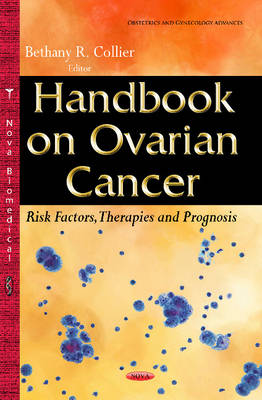 Bethany R. Collier - Handbook on Ovarian Cancer: Risk Factors, Therapies & Prognosis - 9781634838740 - V9781634838740