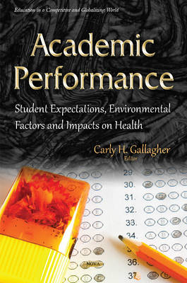 Carly H Gallagher - Academic Performance: Student Expectations, Environmental Factors & Impacts on Health - 9781634840316 - V9781634840316