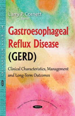 Larry P Cornett - Gastroesophageal Reflux Disease (GERD): Clinical Characteristics, Management & Long-Term Outcomes - 9781634841252 - V9781634841252