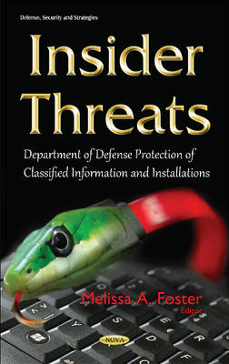 Melissa A Foster - Insider Threats: Department of Defense Protection of Classified Information & Installations - 9781634841344 - V9781634841344