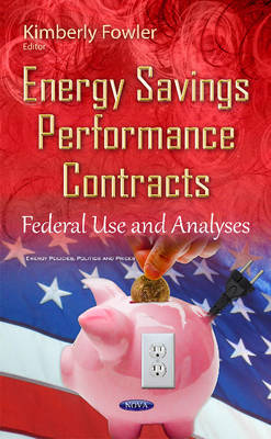 Kimberly Fowler (Ed.) - Energy Savings Performance Contracts: Federal Use & Analyses - 9781634841641 - V9781634841641