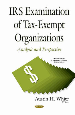 Austinh White - IRS Examination of Tax-Exempt Organizations: Analysis & Perspective - 9781634844710 - V9781634844710