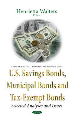 Henrietta Walters (Ed.) - U.S. Savings Bonds, Municipal Bonds & Tax-Exempt Bonds: Selected Analyses & Issues - 9781634846981 - V9781634846981