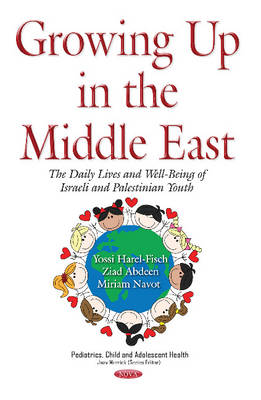 Yossi Harel-Fisch - Growing Up in the Middle East: The Daily Lives & Well-Being of Israeli & Palestinian Youth - 9781634847469 - V9781634847469