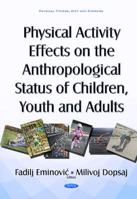 Fadilj Eminovic (Ed.) - Physical Activity Effects on the Anthropological Status of Children, Youth & Adults - 9781634847827 - V9781634847827