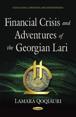 Lamara Qoqiauri - Financial Crisis & Adventures of the Georgian Lari - 9781634847834 - V9781634847834