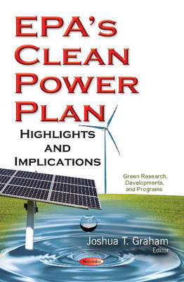 Joshua T. Graham (Ed.) - EPAs Clean Power Plan: Highlights & Implications - 9781634848626 - V9781634848626