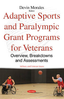 Devin Morales - Adaptive Sports & Paralympic Grant Programs for Veterans: Overview, Breakdowns & Assessments - 9781634849166 - V9781634849166