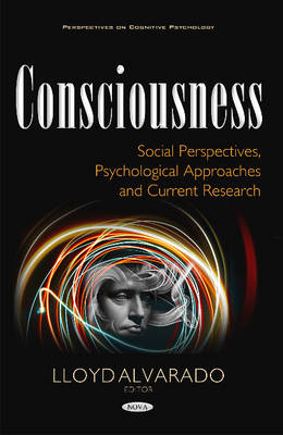 Lloyd Alvarado - Consciousness: Social Perspectives, Psychological Approaches & Current Research - 9781634850230 - V9781634850230