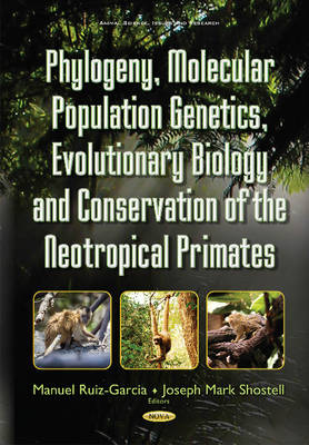 Manuel Ruiz-Garcia (Ed.) - Phylogeny, Molecular Population Genetics, Evolutionary Biology & Conservation of the Neotropical Primates - 9781634851657 - V9781634851657