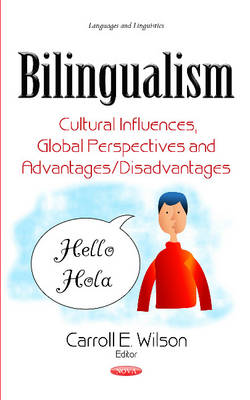 Carroll E. Wilson (Ed.) - Bilingualism: Cultural Influences, Global Perspectives & Advantages / Disadvantages - 9781634852272 - V9781634852272