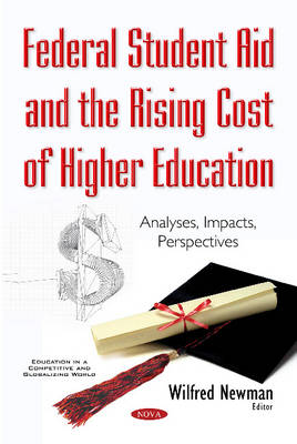 Wilfred Newman - Federal Student Aid & the Rising Cost of Higher Education: Analyses, Impacts, Perspectives - 9781634856812 - V9781634856812