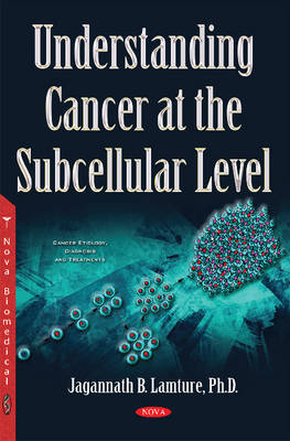 Jagannath B Lamture - Understanding Cancer at the Subcellular Level - 9781634857000 - V9781634857000