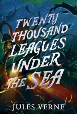 Leo Nickolls Jules Verne - Twenty Thousand Leagues Under the Sea - 9781665934268 - 9781665934268