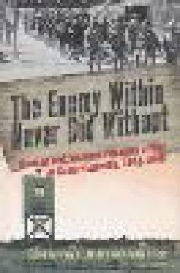 Littlejohn, Jeffrey L.; Ford, Charles H. - The Enemy Within Never Did Without. German and Japanese Prisoners of War at Camp Huntsville, Texas, 1942-1945.  - 9781680030280 - V9781680030280