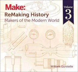 William Gurstelle - ReMaking History v3 - 9781680450729 - V9781680450729