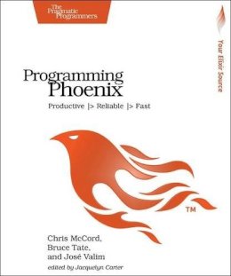 Chris McCord - Programming Phoenix - 9781680501452 - V9781680501452