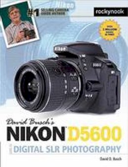 David D. Busch - David Busch´s Nikon D5600 Guide to Digital Slr Photography - 9781681982625 - V9781681982625