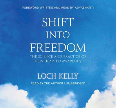 Adyashanti - Shift into Freedom: The Science and Practice of Open-Hearted Awareness - 9781683640387 - V9781683640387