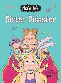 Mia Fizz - Mia´s Life: Sister Disaster! - 9781728236063 - 9781728236063