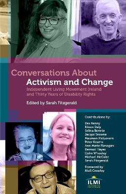 Sarah Fitzgerald - Conversations About Activism and Change: Independent Living Movement Ireland and Thirty Years of Disability Rights - 9781739608606 - V9781739608606