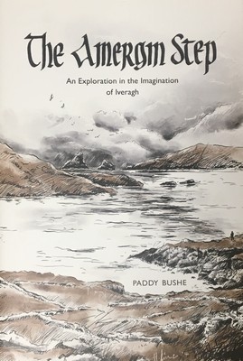 Paddy Bushe - The Amergin Step - An Exploration in the Imagination of Iveragh - 9781739781323 - 9781739781323