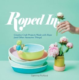 Gemma Patford - Roped In: Creative Craft Projects Made with Rope (and Other Awesome Things) - 9781741175257 - V9781741175257