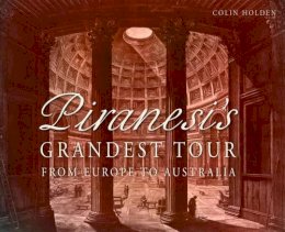 Colin Holden - Piranesi's Grandest Tour: From Europe to Australia - 9781742233949 - V9781742233949