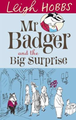 Leigh Hobbs - Mr Badger and the Big Surprise - 9781742374178 - V9781742374178