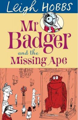 Leigh Hobbs - Mr Badger and the Missing Ape - 9781742374185 - V9781742374185