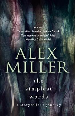 Alex Miller - The Simplest Words: A Storyteller´s Journey - 9781743313572 - V9781743313572