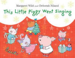 Margaret Wild - This Little Piggy Went Singing - 9781743319123 - V9781743319123