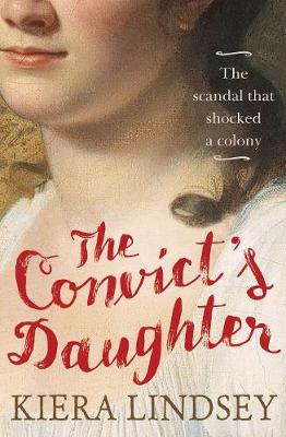 Kiera Lindsey - The Convict´s Daughter: The Scandal That Shocked a Colony - 9781760112585 - V9781760112585