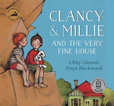 Libby Gleeson - Clancy and Millie and the Very Fine House - 9781760126681 - V9781760126681