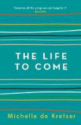 Michelle de Kretser - The Life to Come - 9781760296711 - 9781760296711