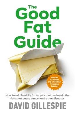 David Gillespie - The Good Fat Guide - 9781760559472 - V9781760559472